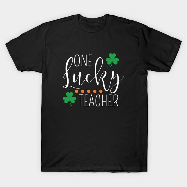 One Lucky Teacher Funny St Patricks Day Matching Irish Gifts T-Shirt by johnii1422